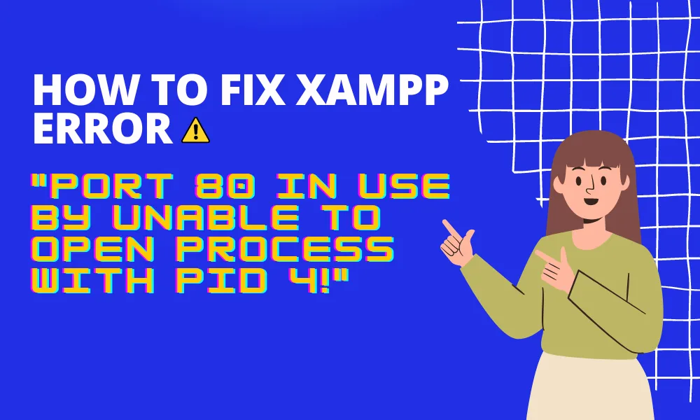 XAMPP Port 80 In Use By Unable To Open Process With PID 4