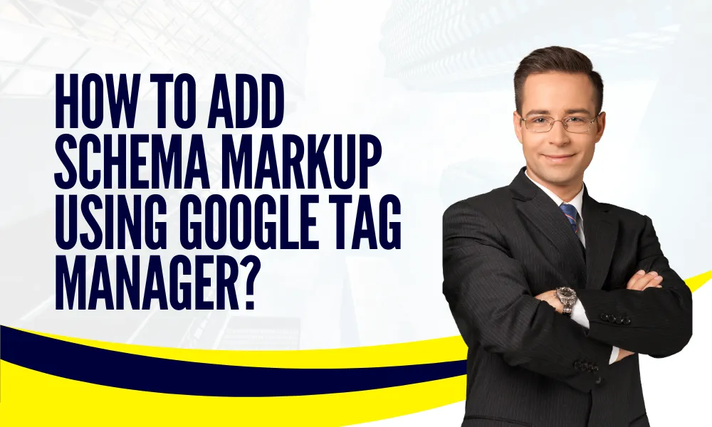 How to Add Schema Markup Using Google Tag Manager