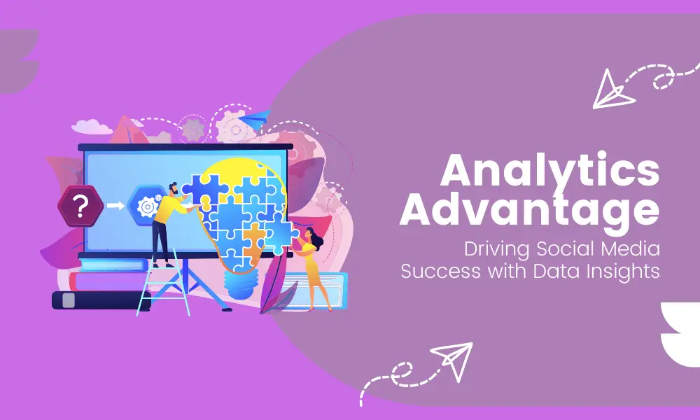 Analytics Advantage: Driving Social Media Success with Data Insights