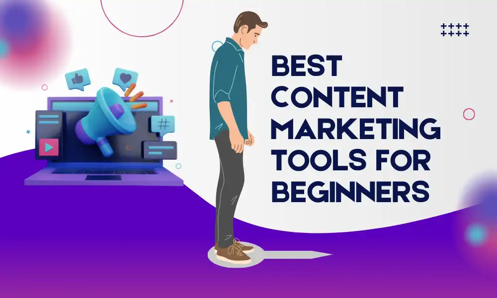 Best Content Marketing Tools for Beginners