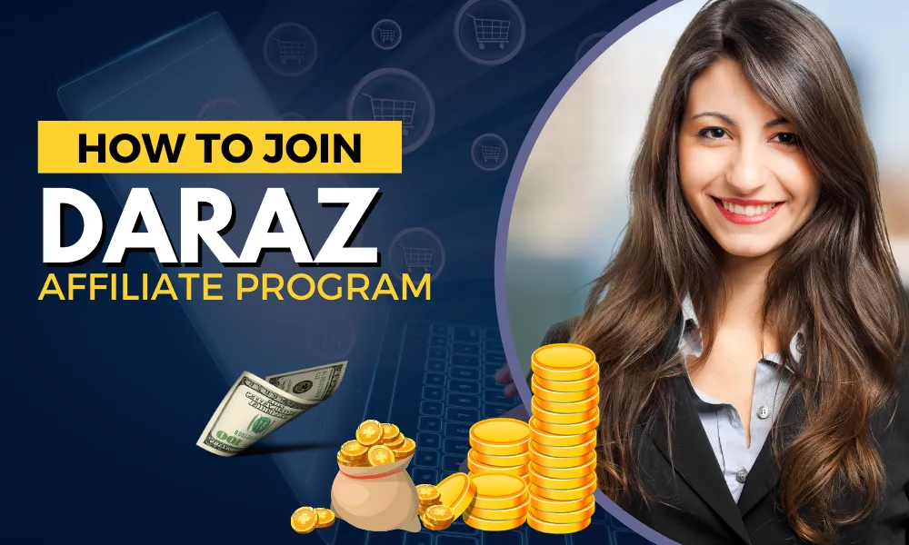 How To Join Daraz Affiliate Program & Make Money Online