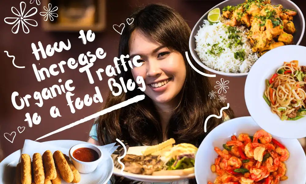 How to Increase Organic Traffic to a Food Blog