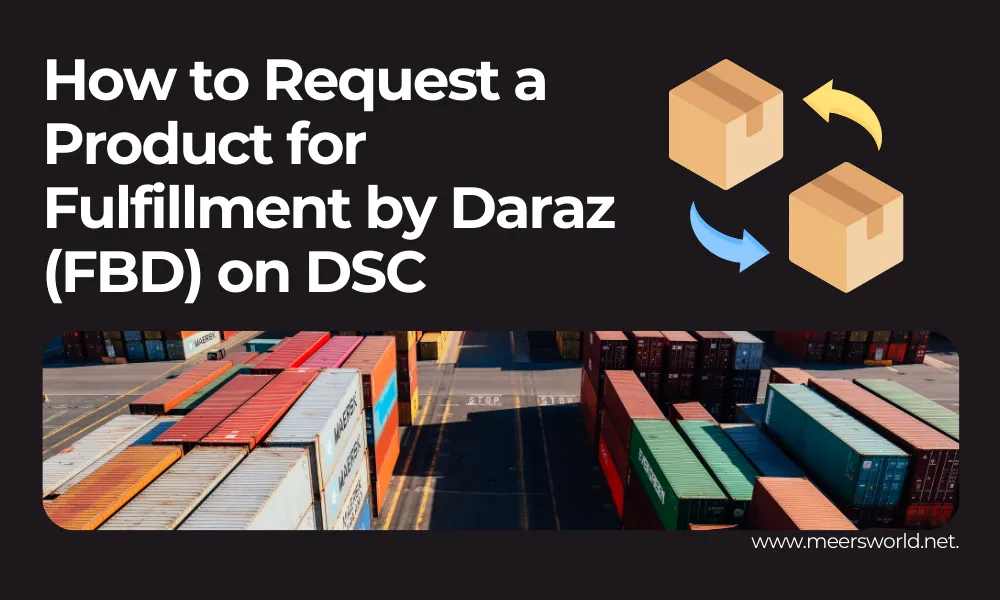 How to Request a Product for Fulfillment by Daraz (FBD) on DSC