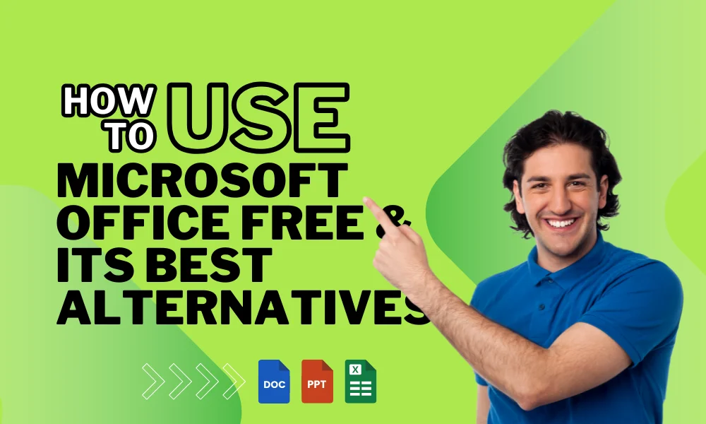 How to Use Microsoft Office Free & Its Best Alternatives