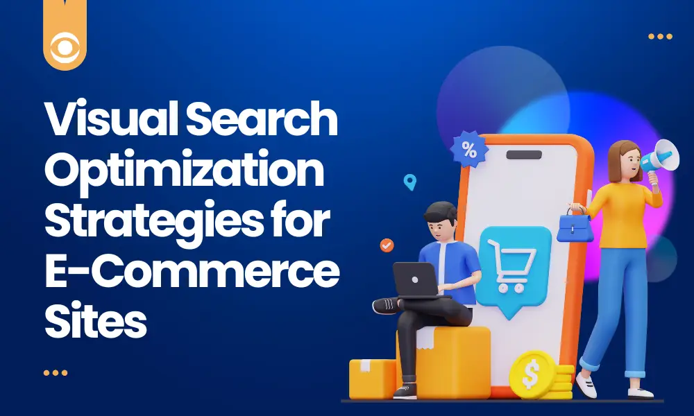 Visual Search Optimization Strategies for E-Commerce Sites